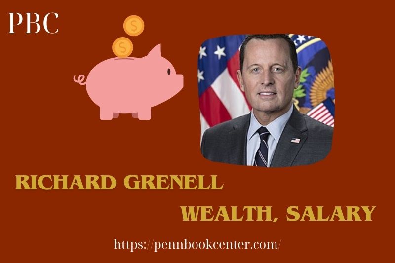 Richard Grenell prosperity, salary and financial overview