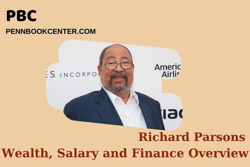 Richard Parsons prosperity, salary and financial overview