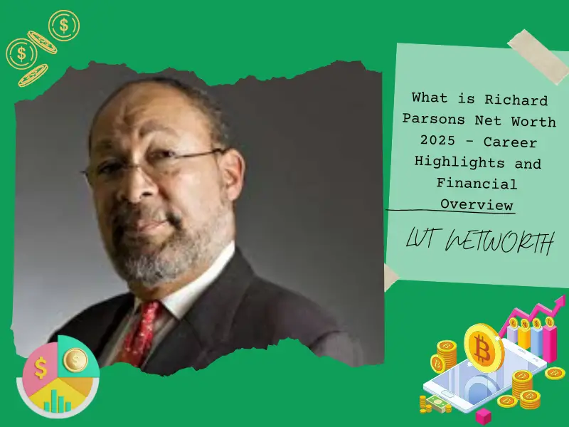 What is Richard Parsons Net Worth 2025 – Career Highlights and Financial Overview