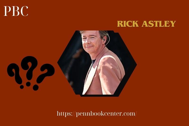 What is Rick Astley Net Worth 2025: How He Built His Wealth Over the Years