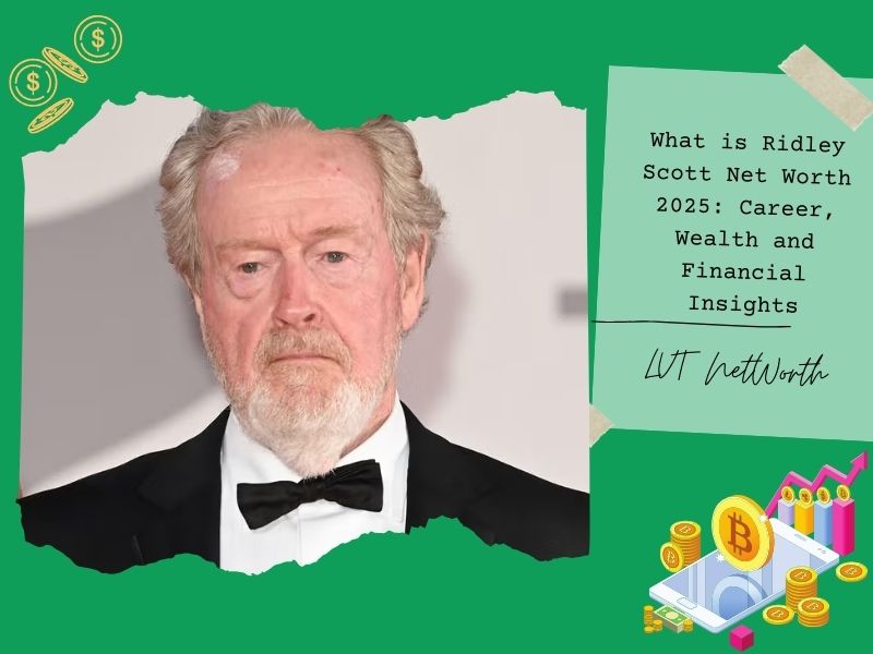 What is Ridley Scott Net Worth 2025: Career, Wealth and Financial Insights