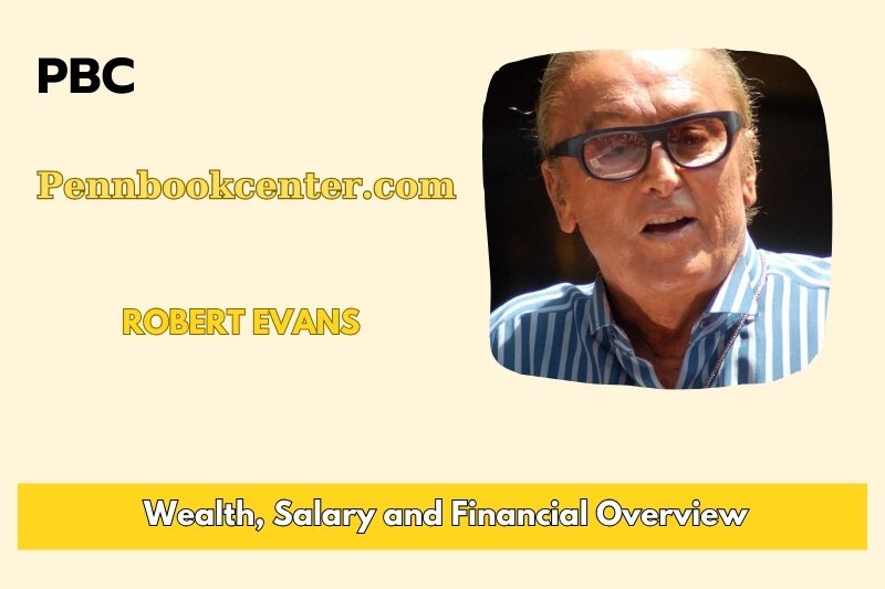 Robert Evans prosperity, salary and financial overview