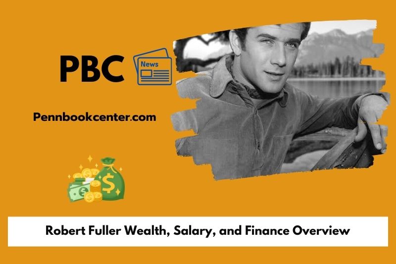 Robert Fuller wealth, salary and financial overview