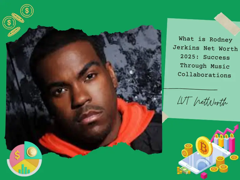 What is Rodney Jerkins Net Worth 2025: Success Through Music Collaborations