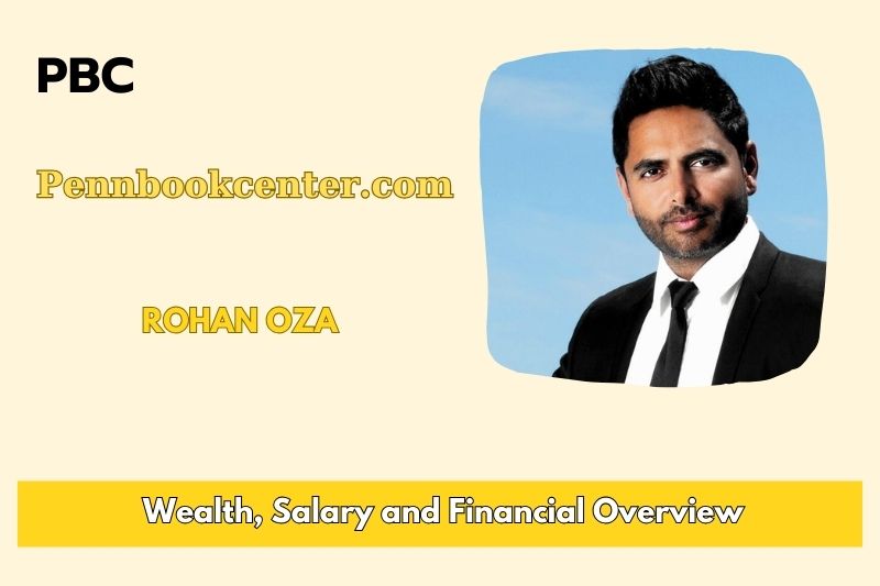 Rohan Oza fortune, salary and financial overview