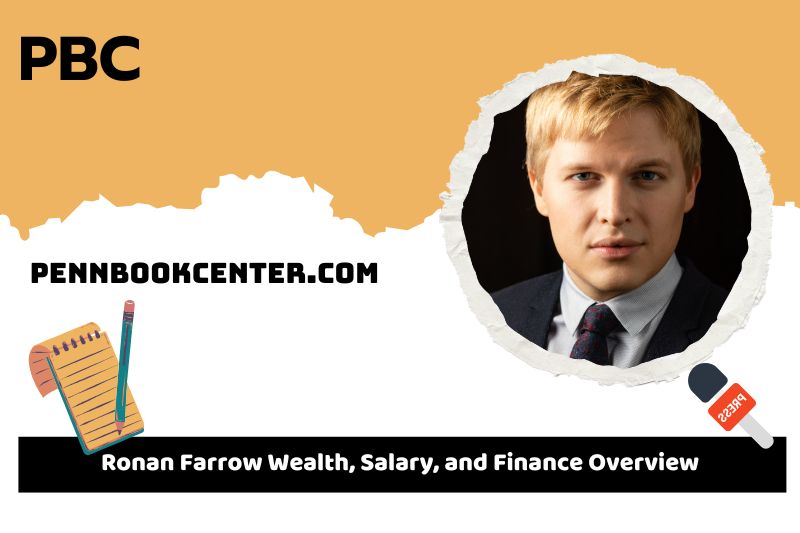 Ronan Farrow assets, salary and financial overview