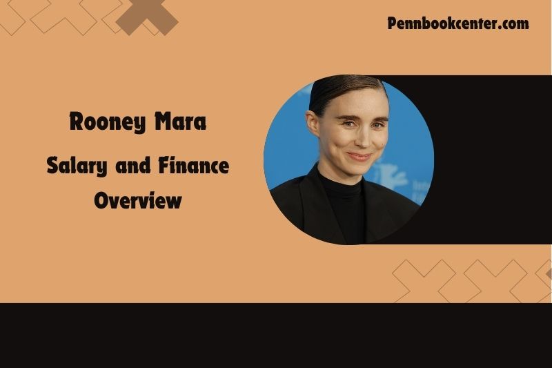 Rooney Mara content and financial overview