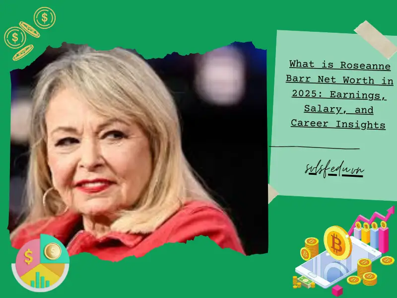 What is Roseanne Barr Net Worth in 2025: Earnings, Salary, and Career Insights