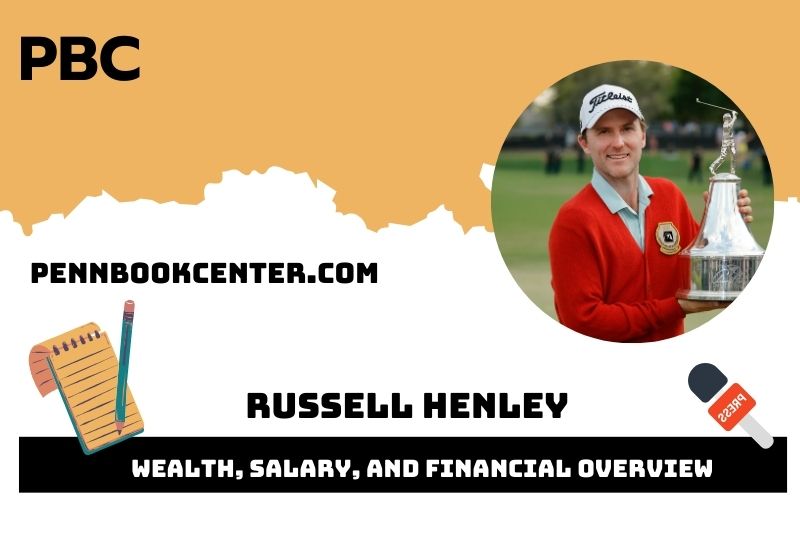 Russell Henley fortune, salary and financial overview