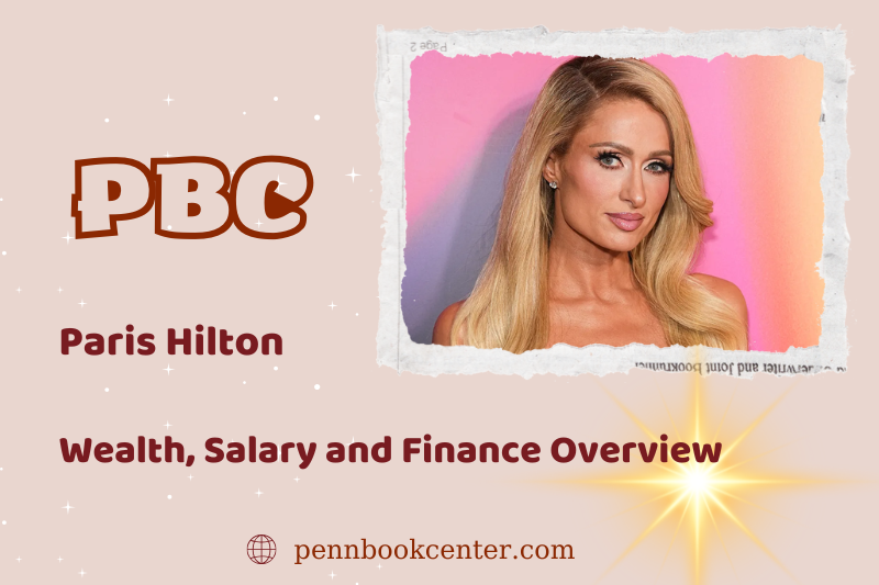 Paris Hilton fortune, salary and financial overview