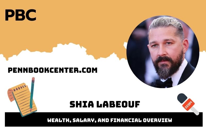 Shia Labeouf prosperity, salary and financial overview