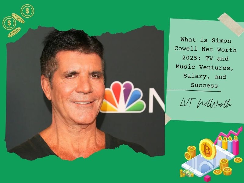 What is Simon Cowell Net Worth 2025: TV and Music Ventures, Salary, and Success