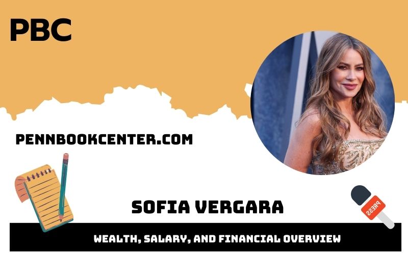 Sofia Vergara wealth, salary and financial overview