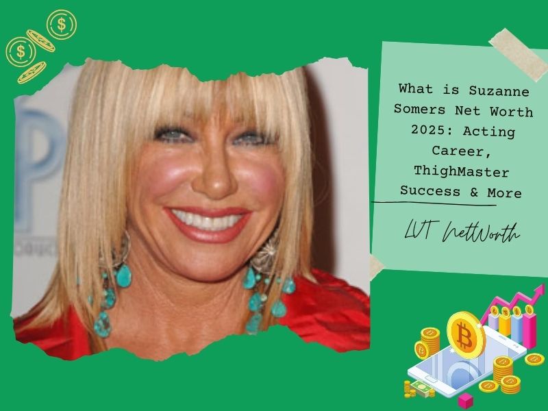 What is Suzanne Somers Net Worth 2025: Acting Career, ThighMaster Success & More