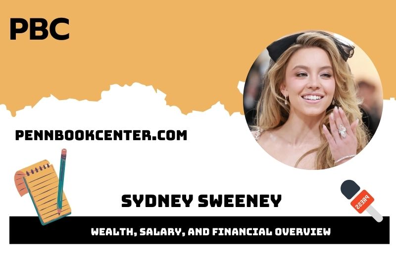 Sydney Sweeney Wealth, Salary and Financial Overview