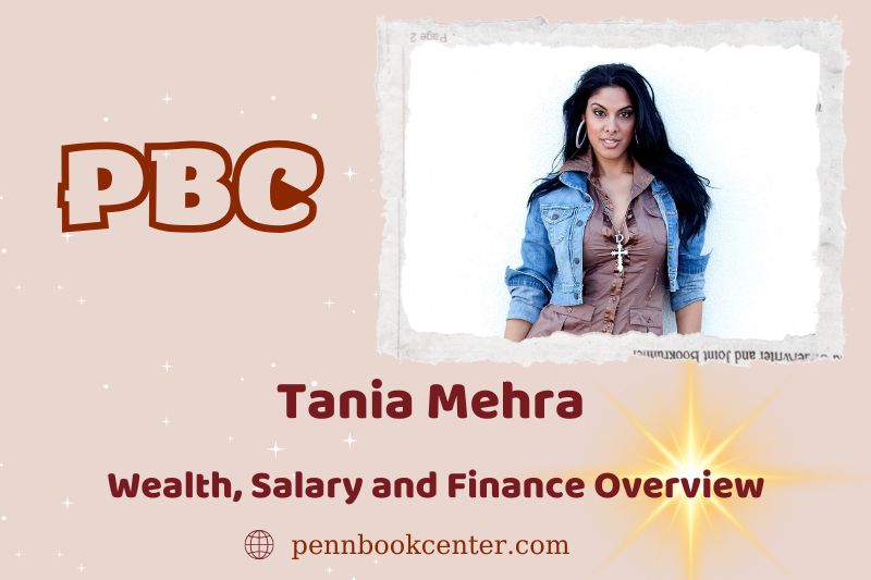 Tania Mehra wealth, salary and financial overview