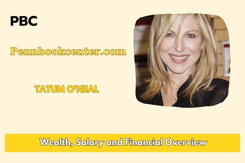 Tatum o'neal wealth, salary and financial overview