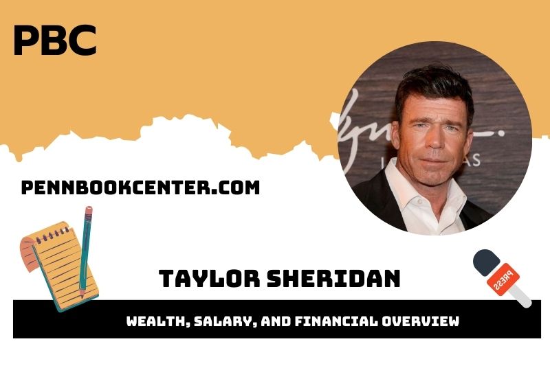 Taylor Sheridan wealth, salary and financial overview