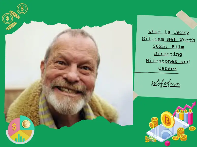 What is Terry Gilliam Net Worth 2025: Film Directing Milestones and Career