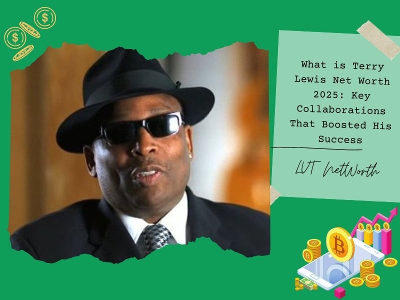 What is Terry Lewis Net Worth 2025: Key Collaborations That Boosted His Success