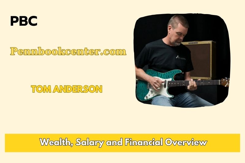 Tom Anderson wealth, salary and financial overview