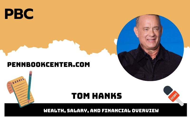 Tom Hank's assets, salary and financial overview