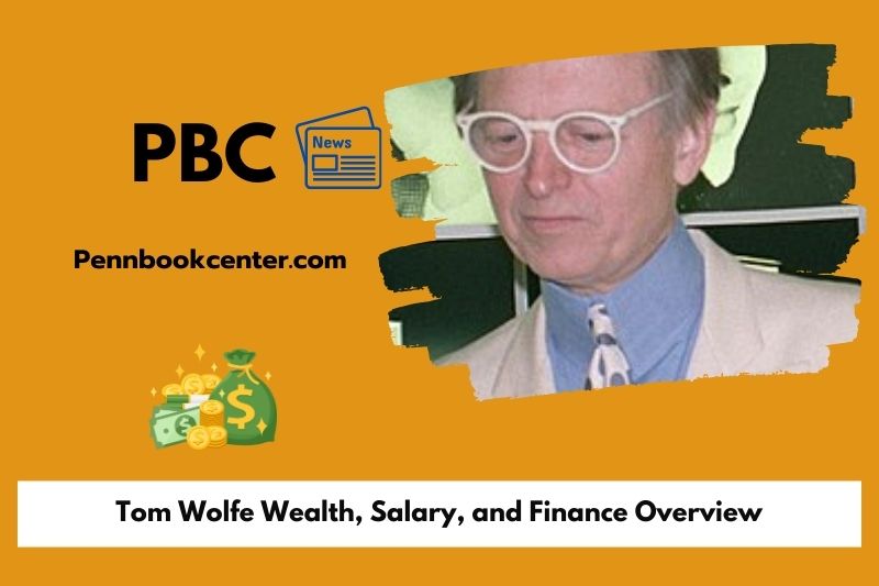 Tom Wolfe wealth, salary and financial overview