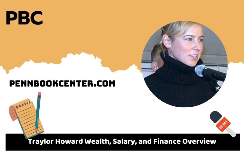 Traylor Howard fortune, salary and financial overview