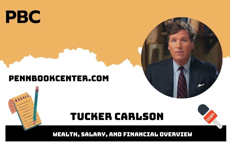 Tucker Carlson prosperity, salary and financial overview