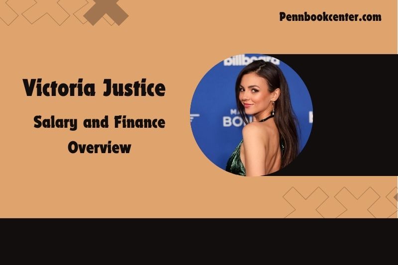 Victoria Justice salary and financial overview