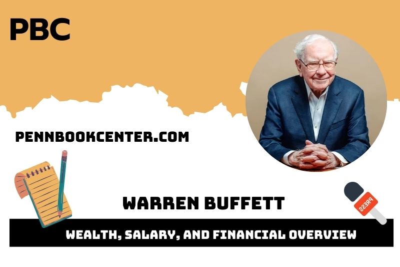 Warren Buffett prosperity, salary and financial overview