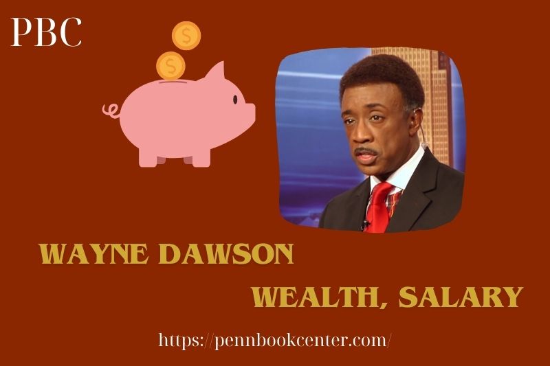 Wayne Dawson wealth, salary and financial overview