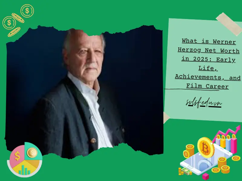 What is Werner Herzog Net Worth in 2025: Early Life, Achievements, and Film Career