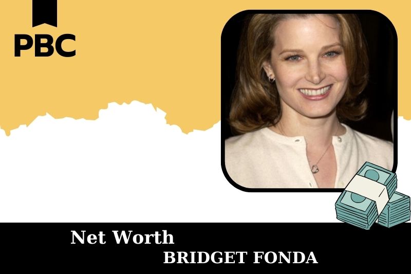 What is the net assets of Bridget Fonda in 2025