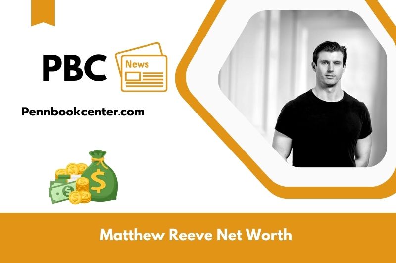 What is Matthew Reeve's net assets in 2025