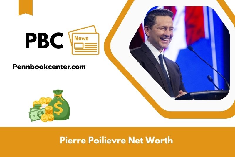 What is the net assets of Pierre Poilievre in 2025