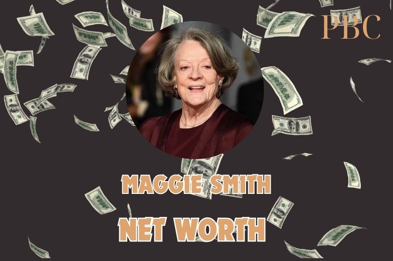 What is Maggie Smith Net Worth 2025: Build Her Wealth and Career Success