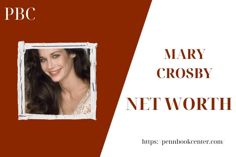 What is Mary Crosby's assets in 2025