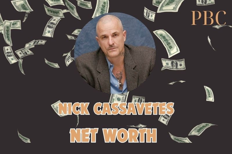 What is Nick Cassavetes Net Worth 2025: Life, Career, and Financial Overview