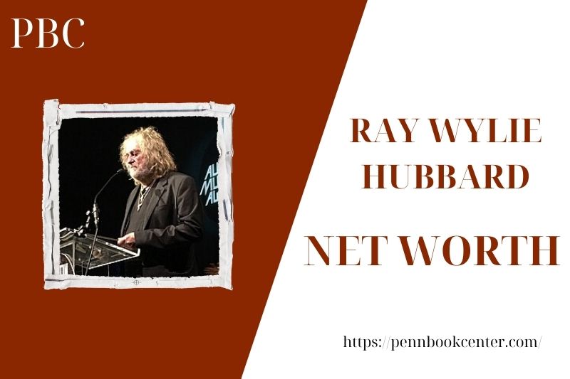 What is Ray Wylie Hubbard's net assets in 2025