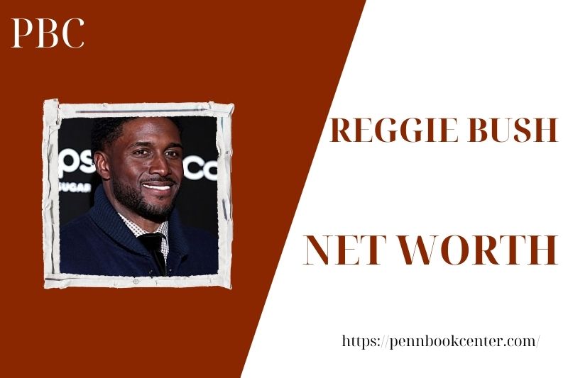 What is Reggie Bush's net assets in 2025