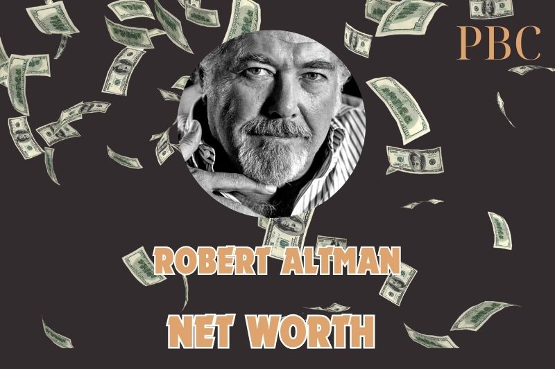 What is Robert Altman Net Worth 2024: Career Breakthrough, and Wealth