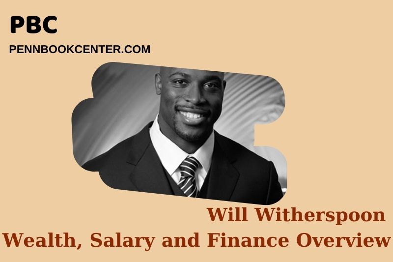 Will Witherspoon will assets, salary and financial overview