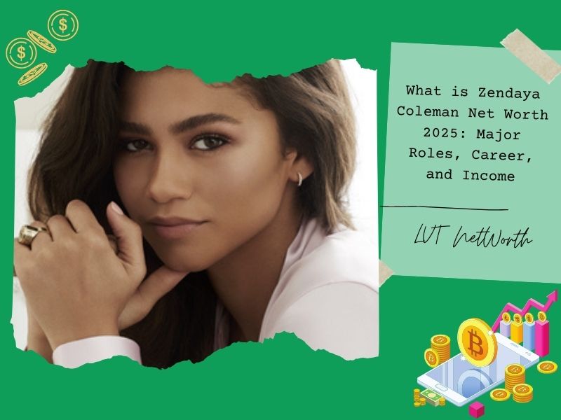 What is Zendaya Coleman Net Worth 2025: Major Roles, Career, and Income