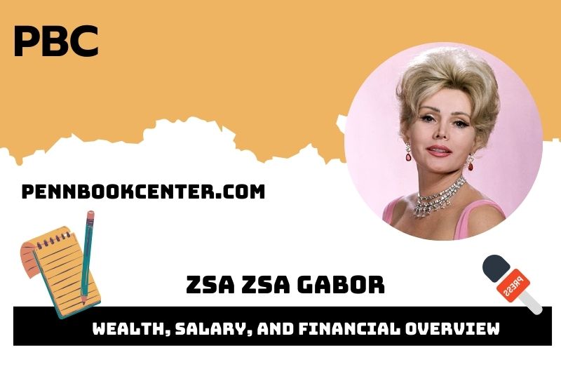 ZSA ZSA Gabor prosperity, salary and financial overview