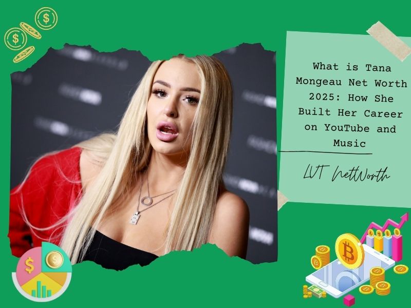 What is Tana Mongeau Net Worth 2025: How She Built Her Career on YouTube and Music