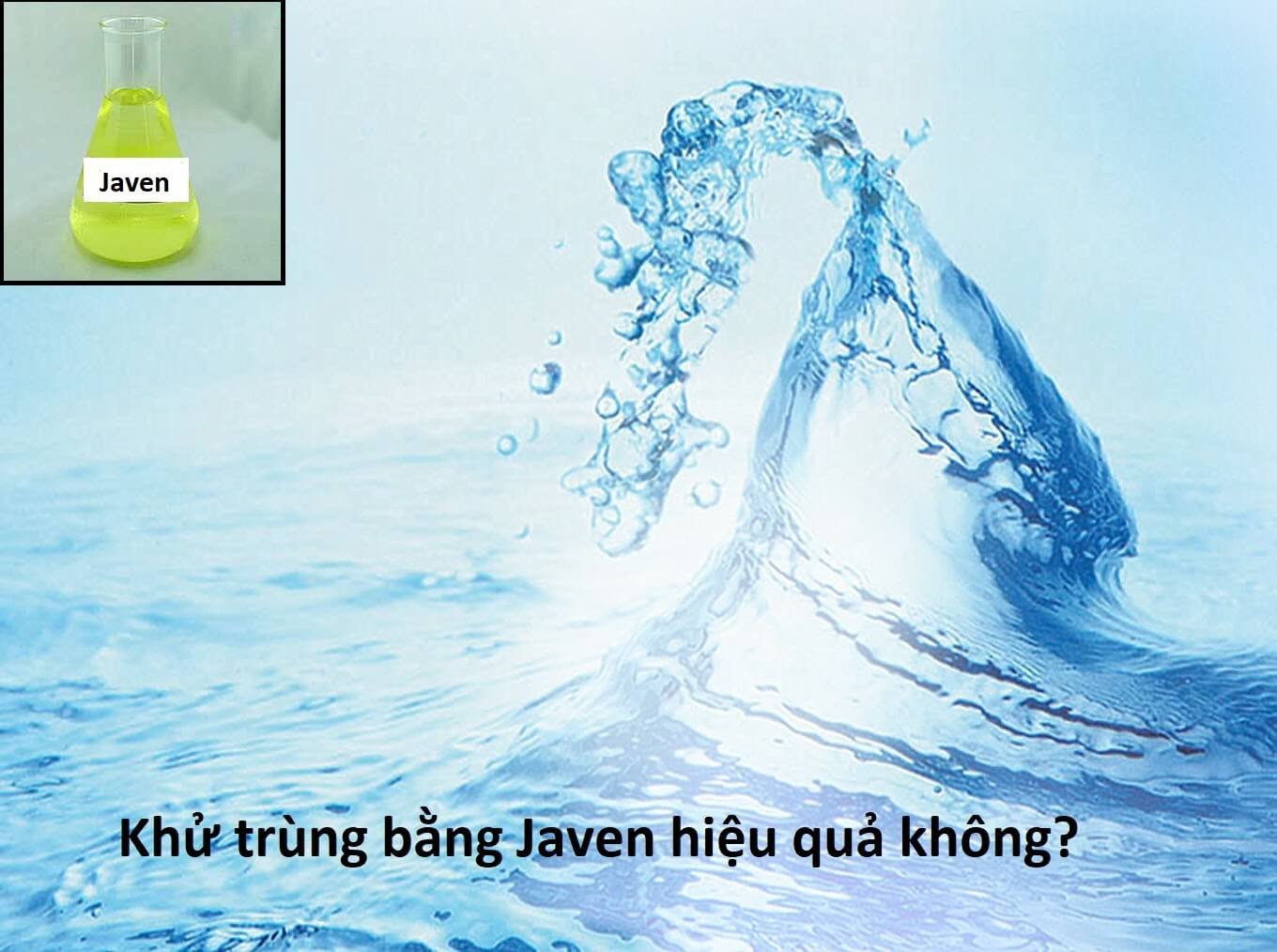 Khử trùng bằng Javen có hiệu quả không?