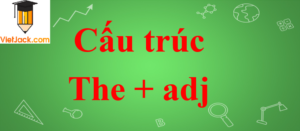 Cấu trúc The + adj trong Tiếng Anh