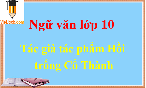 Hồi trống cổ thành - Ngữ văn lớp 10