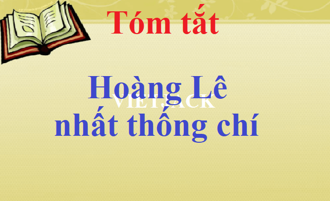 20+ Tóm tắt Hoàng Lê nhất thống chí (ngắn nhất)